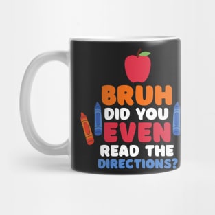 Bruh Did You Even Read The Directions Sarcastic Teacher Life Mug